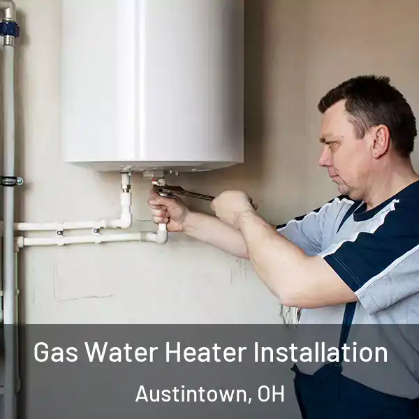  Gas Water Heater Installation Austintown, OH